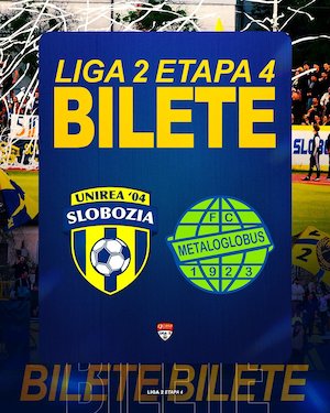 Bilete la Unirea Slobozia - FC Metaloglobus