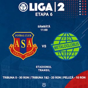 Bilete la Liga 2 - Etapa 6 - ASA Targu Mures vs Metaloglobus Bucuresti