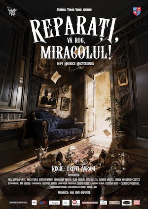 Bilete la REPARAȚI, VĂ ROG, MIRACOLUL! după Maurice Maeterlinck