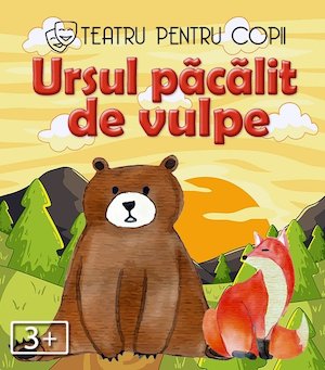 Bilete la Ursul păcălit de vulpe – teatru pentru copii @ Trattoria Paradis